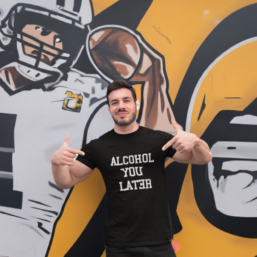 Alcohol You Later - Premium Tee